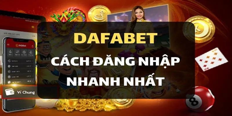 Hướng dẫn đăng nhập dafabet