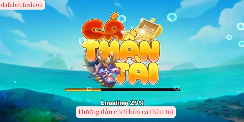 Hướng dẫn chơi bắn cá thần tài