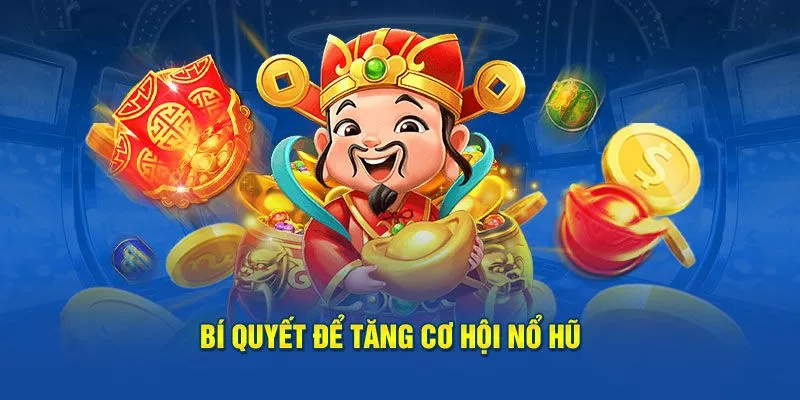 Bí quyết chơi nổ hũ siêu tốc