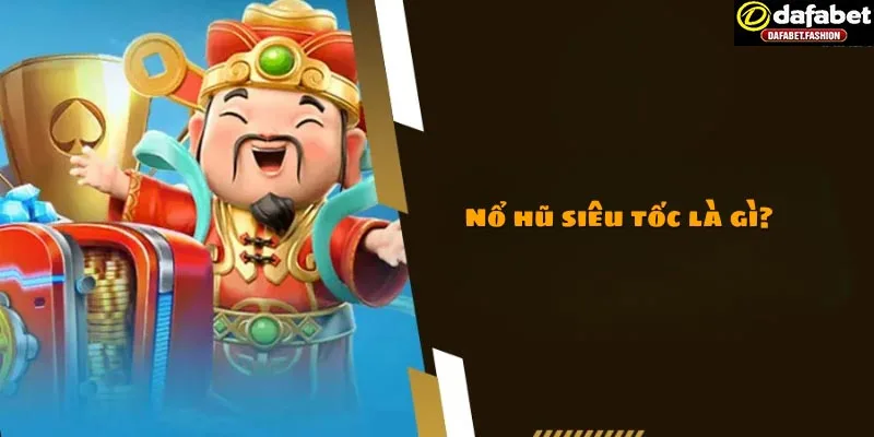 Giới thiệu nổ hũ siêu tốc