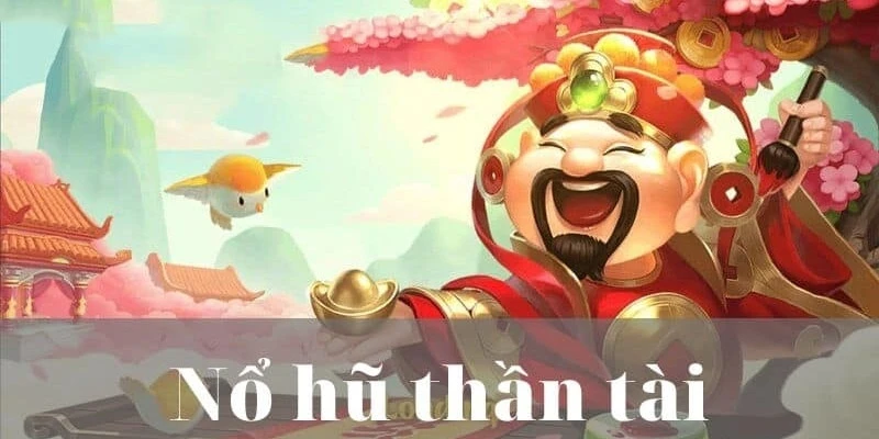 Giới thiệu nổ hũ thần tài tại dafabet